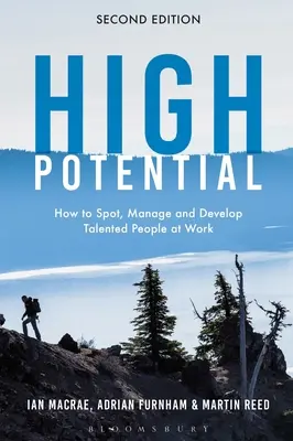 Alto potencial: cómo detectar, gestionar y desarrollar a las personas con talento en el trabajo - High Potential: How to Spot, Manage and Develop Talented People at Work