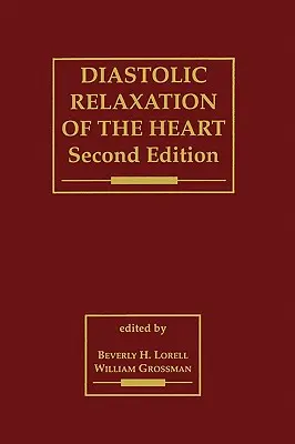 Relajación diastólica del corazón: La biología de la diástole en la salud y la enfermedad - Diastolic Relaxation of the Heart: The Biology of Diastole in Health and Disease