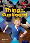 Proyecto X Orígenes: Gold Book Band, Oxford Level 9: Communication: La cosa en el armario - Project X Origins: Gold Book Band, Oxford Level 9: Communication: The Thing in the Cupboard