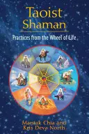 Chamán taoísta: Prácticas de la rueda de la vida - Taoist Shaman: Practices from the Wheel of Life