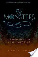 Sobre los monstruos: Una historia antinatural de nuestros peores miedos - On Monsters: An Unnatural History of Our Worst Fears