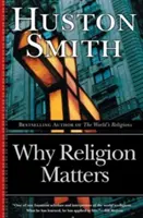 Por qué importa la religión: El destino del espíritu humano en una era de incredulidad - Why Religion Matters: The Fate of the Human Spirit in an Age of Disbelief
