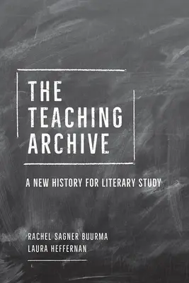 El Archivo de la Enseñanza: Una nueva historia para el estudio literario - The Teaching Archive: A New History for Literary Study