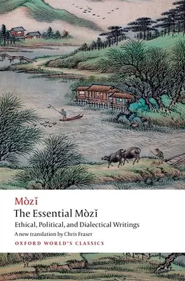 The Essential Mzǐ: Escritos éticos, políticos y dialécticos - The Essential Mzǐ: Ethical, Political, and Dialectical Writings