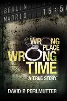 Lugar equivocado, momento equivocado - Wrong Place, Wrong Time