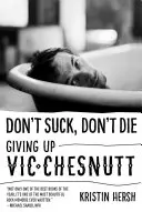 Don't Suck, Don't Die: Renunciando a Vic Chesnutt - Don't Suck, Don't Die: Giving Up Vic Chesnutt