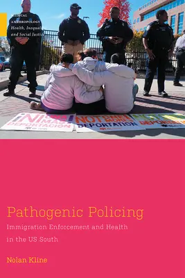 Policía patógena: Control de la inmigración y salud en el sur de EE.UU. - Pathogenic Policing: Immigration Enforcement and Health in the U.S. South