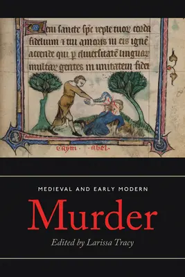 El asesinato en la Edad Media y principios de la Edad Moderna: Legal, Literary and Historical Contexts - Medieval and Early Modern Murder: Legal, Literary and Historical Contexts