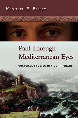 Pablo a través de los ojos mediterráneos: Estudios culturales en 1 Corintios - Paul Through Mediterranean Eyes: Cultural Studies in 1 Corinthians