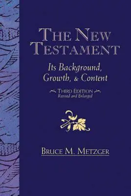 El Nuevo Testamento: Antecedentes, desarrollo y contenido - The New Testament: Its Background, Growth, & Content Third Edition