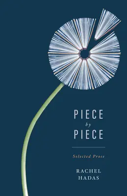 Pieza a pieza: Prosa selecta - Piece by Piece: Selected Prose