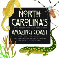 La asombrosa costa de Carolina del Norte: Maravillas naturales de caimanes a zoeas - North Carolina's Amazing Coast: Natural Wonders from Alligators to Zoeas