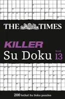 The Times Killer Su Doku Libro 13: 200 letales Su Doku Puzzles - The Times Killer Su Doku Book 13: 200 Lethal Su Doku Puzzles