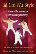 Tai Chi Estilo Wu: Técnicas avanzadas para interiorizar la energía Chi - Tai Chi Wu Style: Advanced Techniques for Internalizing Chi Energy