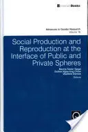 Producción y reproducción social en la interfaz de las esferas pública y privada - Social Production and Reproduction at the Interface of Public and Private Spheres