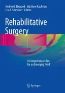 Cirugía de rehabilitación: Un texto completo para un campo emergente - Rehabilitative Surgery: A Comprehensive Text for an Emerging Field