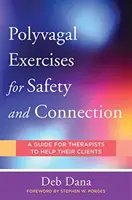 Ejercicios polivagales para la seguridad y la conexión: 50 prácticas centradas en el cliente - Polyvagal Exercises for Safety and Connection: 50 Client-Centered Practices