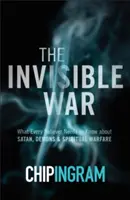 La guerra invisible: Lo que todo creyente debe saber sobre Satanás, los demonios y la guerra espiritual - The Invisible War: What Every Believer Needs to Know about Satan, Demons, and Spiritual Warfare