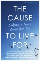 La causa por la que vivir: Construir un legado más grande que tú - The Cause to Live For: Building a Legacy Bigger Than You