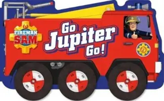 Bombero Sam: ¡Vamos, Júpiter, vamos! (libro de cartón con forma y ruedas) - Fireman Sam: Go, Jupiter, Go! (a shaped board book with wheels)