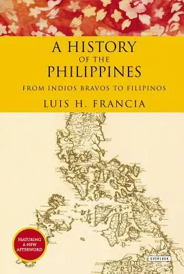 Historia de Filipinas: De Indios Bravos a Filipinos - History of the Philippines: From Indios Bravos to Filipinos