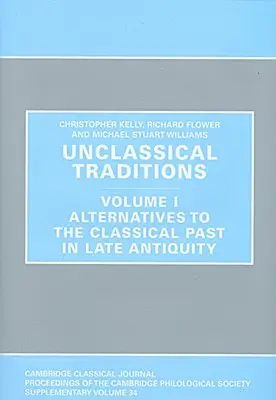 Tradiciones no clásicas: Volumen I, Alternativas al pasado clásico en la Antigüedad tardía - Unclassical Traditions: Volume I, Alternatives to the Classical Past in Late Antiquity