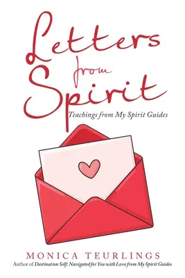 Cartas del Espíritu: Enseñanzas de mis guías espirituales - Letters from Spirit: Teachings from My Spirit Guides