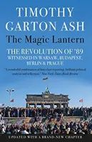 Linterna mágica - La revolución del 89 presenciada en Varsovia, Budapest, Berlín y Praga (Ash Timothy Garton (Autor)) - Magic Lantern - The Revolution of '89 Witnessed in Warsaw, Budapest, Berlin and Prague (Ash Timothy Garton (Author))