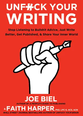 Unfuck Your Writing: Escribe mejor, llega a los lectores y comparte tu mundo interior - Unfuck Your Writing: Write Better, Reach Readers, & Share Your Inner World