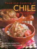 Comida y Cocina de Chile: 60 Deliciosas Recetas de una Cocina Única y Vibrante - Food & Cooking of Chile: 60 Delicious Recipes from a Unique and Vibrant Cuisine