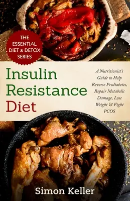 Dieta para la resistencia a la insulina: Guía de un nutricionista para ayudar a revertir la prediabetes, reparar el daño metabólico, perder peso y combatir el síndrome de ovario poliquístico - Insulin Resistance Diet: A Nutritionist's Guide to Help Reverse Prediabetes, Repair Metabolic Damage, Lose Weight & Fight PCOS