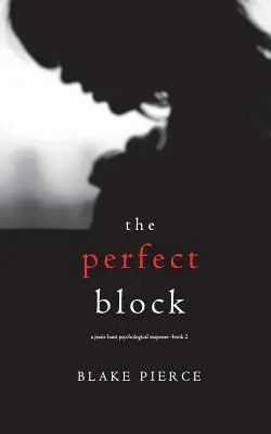 El bloque perfecto (Un thriller de suspense psicológico de Jessie Hunt - Libro 2) - The Perfect Block (A Jessie Hunt Psychological Suspense Thriller-Book Two)