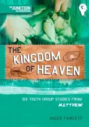 El reino de los cielos: Libro 5: Seis estudios de Mateo para grupos de jóvenes - The Kingdom of Heaven: Book 5: Six Youth Group Studies from Matthew