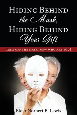 Escondido tras la máscara, escondido tras tu don: Quítate la máscara, ¿quién eres ahora? - Hiding Behind the Mask, Hiding Behind Your Gift: Take off the mask, now who are you?