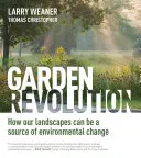 La revolución de los jardines: Cómo nuestros paisajes pueden ser una fuente de cambio medioambiental - Garden Revolution: How Our Landscapes Can Be a Source of Environmental Change