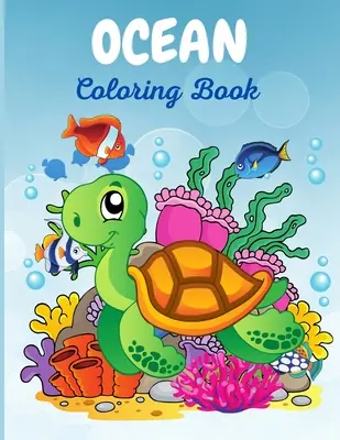 Ocean Coloring Book: El Mágico Libro de Colorear Submarino para Niños y Niñas, Libro de Actividades Súper Divertido para Principiantes, Edades 2-4, 3-5 - Ocean Coloring Book: The Magical Underwater Coloring Book for Boys and Girls, Super Fun Activity Book for Beginners, Ages 2-4, 3-5