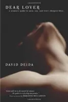 Querido amante: Guía para mujeres sobre hombres, sexo y la felicidad más profunda del amor - Dear Lover: A Woman's Guide to Men, Sex, and Love's Deepest Bliss