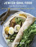 Jewish Soul Food: De Minsk a Marrakech, más de 100 platos inolvidables actualizados para la cocina de hoy: Un libro de cocina - Jewish Soul Food: From Minsk to Marrakesh, More Than 100 Unforgettable Dishes Updated for Today's Kitchen: A Cookbook