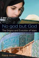 No god but God: Orígenes y evolución del Islam - No god but God: The Origins and Evolution of Islam