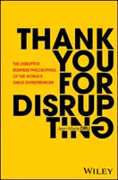 Gracias por perturbar: Las filosofías empresariales disruptivas de los grandes empresarios del mundo - Thank You for Disrupting: The Disruptive Business Philosophies of the World's Great Entrepreneurs