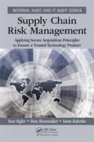 Gestión de riesgos en la cadena de suministro: Aplicación de principios de adquisición segura para garantizar un producto tecnológico fiable - Supply Chain Risk Management: Applying Secure Acquisition Principles to Ensure a Trusted Technology Product