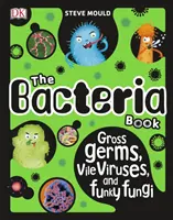 El libro de las bacterias - Gérmenes asquerosos, virus viles y hongos asquerosos - Bacteria Book - Gross Germs, Vile Viruses, and Funky Fungi