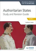 Ath para el Diploma Ib: Guía de Estudio y Revisión de los Estados Autoritarios - Ath for the Ib Diploma: Authoritarian States Study&revision Guide