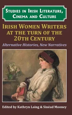 Escritoras irlandesas de principios del siglo XX: Historias alternativas, nuevas narrativas - Irish Women Writers at the Turn of the Twentieth Century: Alternative Histories, New Narratives