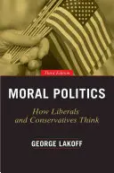 Política moral: Cómo piensan los liberales y los conservadores - Moral Politics: How Liberals and Conservatives Think