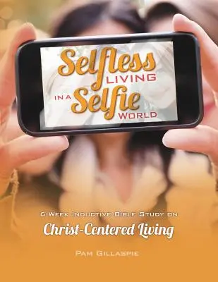 Vivir sin egoísmos en un mundo de selfies - Selfless Living in a Selfie World