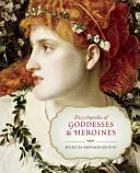 Enciclopedia de Diosas y Heroínas - Encyclopedia of Goddesses & Heroines