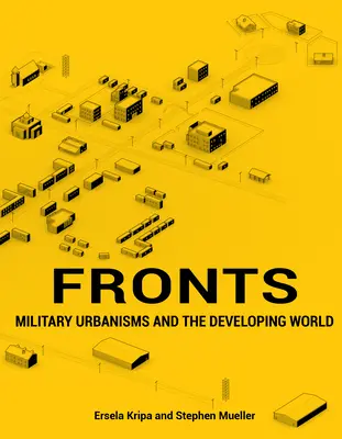 Frentes: Los urbanismos militares y el mundo en desarrollo - Fronts: Military Urbanisms and the Developing World