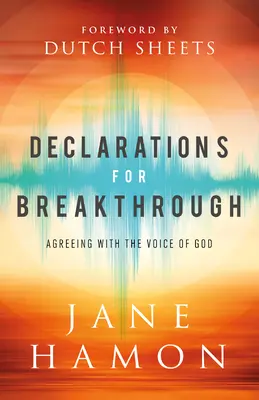 Declaraciones para el Avance: De acuerdo con la Voz de Dios - Declarations for Breakthrough: Agreeing with the Voice of God