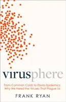 Virusfera - Ébola, sida, gripe y el mundo oculto de los virus - Virusphere - Ebola, AIDS, Influenza and the Hidden World of the Virus